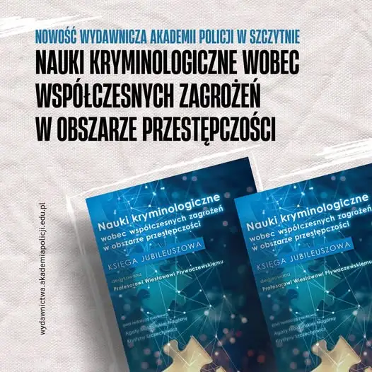 Nowa księga jubileuszowa Akademii Policji w Szczytnie o współczesnej kryminologii